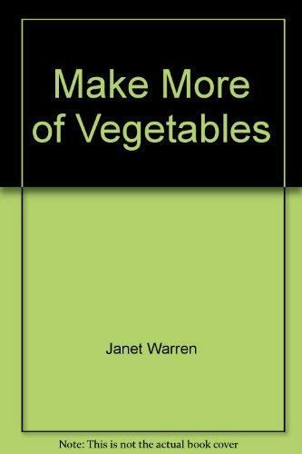 Beispielbild fr Make More of Vegetables zum Verkauf von AwesomeBooks
