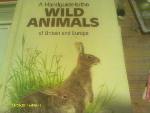 Stock image for A Handguide to the Wild Animals of Britain and Europe (Nature handguides) for sale by WorldofBooks