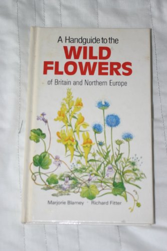 9781850510512: A Handguide to the Wild Flowers of Britain and Northern Europe (Nature handguides)