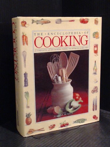 THE ENCYCLOPEDIA OF COOKING, A Complete A-Z of Cooking Terms, Techniques & Recipes