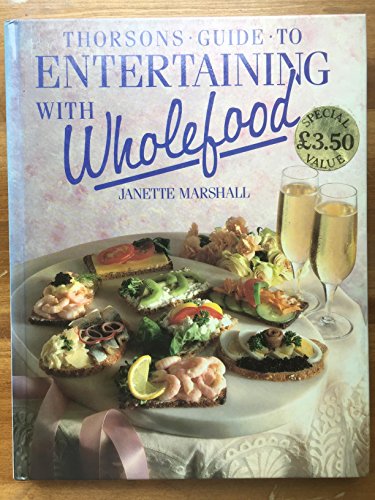 Beispielbild fr Thorsons Guide to Entertaining with Wholefood zum Verkauf von AwesomeBooks