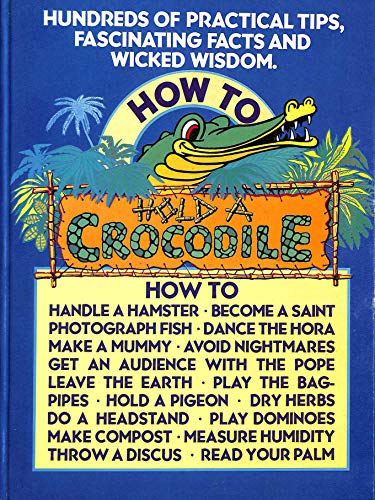 9781850511250: How to Hold a Crocodile