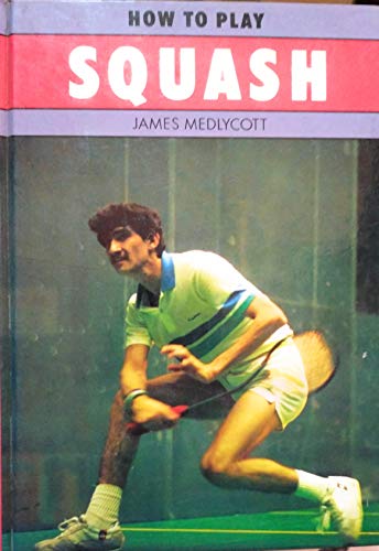 Stock image for How to Play Squash for sale by Clausen Books, RMABA