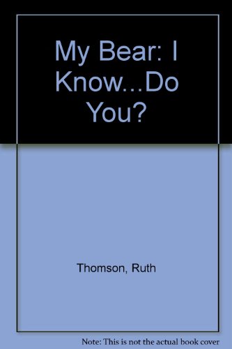 My Bear: I Know...Do You? (9781850513131) by Ruth Thomson