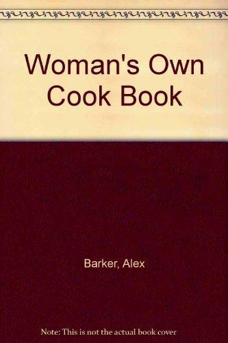 Womans Own Cookbook a Complete Guide to Family Coo (9781850513162) by Barker, Alex