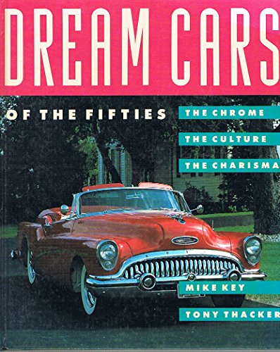 Beispielbild fr Dream Cars of the Fifties - the chrome, the culture, the charisma zum Verkauf von AwesomeBooks