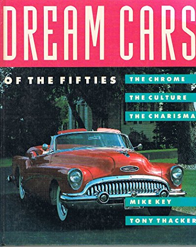 Imagen de archivo de Dream Cars of the Fifties - the chrome, the culture, the charisma a la venta por AwesomeBooks