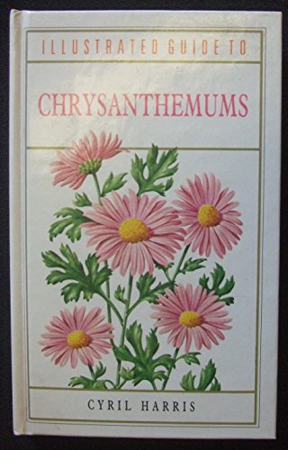 Stock image for Illustrated Guide to Chrysanthemums for sale by WorldofBooks