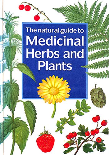 Stock image for The Natural Guide to Medicinal Herbs and Plants for sale by Brit Books