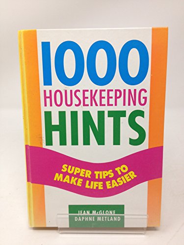 Imagen de archivo de 1000 Housekeeping Hints: Supertips to Make Life Easier a la venta por Wonder Book