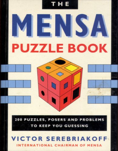 Imagen de archivo de The Mensa Puzzle Book: 200 Puzzles, Posers and Problems to Keep You Guessing a la venta por Decluttr