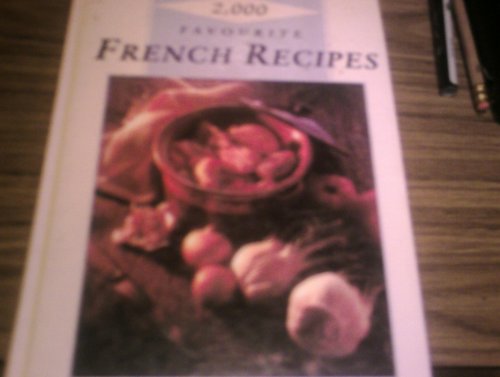 Imagen de archivo de 2000 Favourite French Recipes a la venta por WorldofBooks