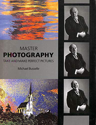 Imagen de archivo de Master Photography: Take and Make Perfect Pictures a la venta por WorldofBooks