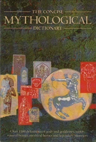 Stock image for The Concise Mythological Dictionary for sale by RIVERLEE BOOKS