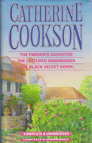 Imagen de archivo de Catherine Cookson Omibus IV (Parson's Daughter - Cultured Handmaiden - Black Velvet Gown) a la venta por AwesomeBooks