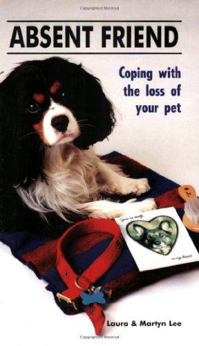 Beispielbild fr Absent Friend : Coping with the Loss of Your Pet zum Verkauf von Better World Books
