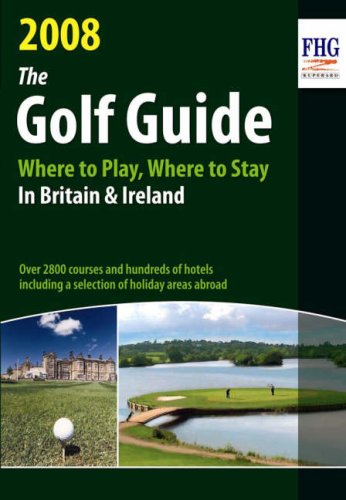 Stock image for The Golf Guide, 2008: Where to Play, Where to Stay in Britain & Ireland for sale by MusicMagpie