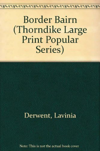 Beispielbild fr Border Bairn (Thorndike Large Print Popular Series) [Oct 01, 1988] Derwent, L. zum Verkauf von Sperry Books
