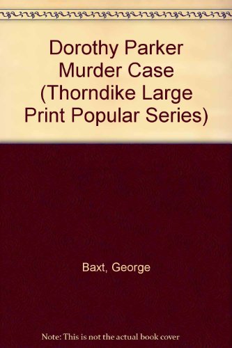 Dorothy Parker Murder Case (Thorndike Large Print Popular Series) (9781850572947) by Baxt, George