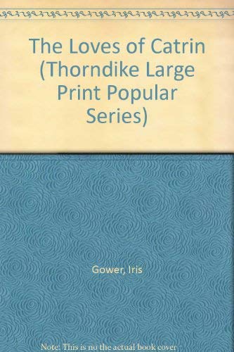 The Loves of Catrin (Thorndike Large Print Popular Series) (9781850573746) by Gower, Iris