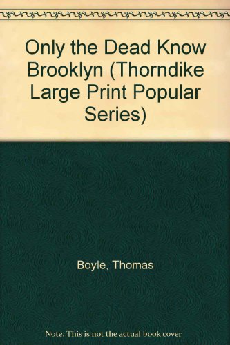 Only the Dead Know Brooklyn (Thorndike Large Print Popular Series) (9781850574798) by Boyle, Thomas