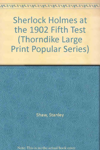 Sherlock Holmes at the 1902 Fifth Test (Thorndike Large Print Popular Series) (9781850575405) by Shaw, Stanley