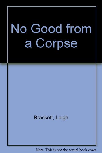 No Good from a Corpse (9781850578116) by Leigh Brackett