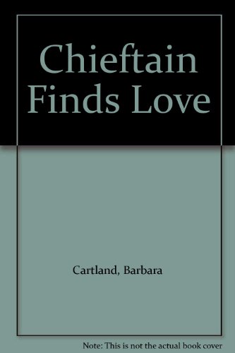 Chieftain Finds Love (9781850578802) by Barbara Cartland