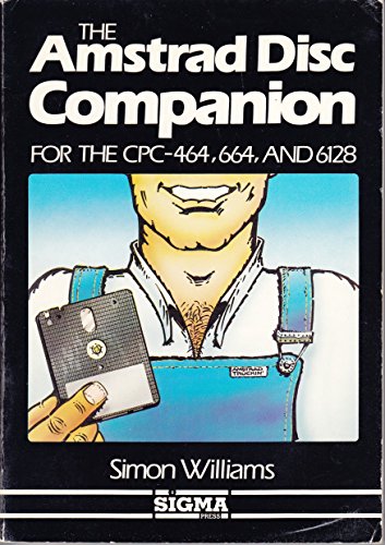 The Amstrad Disk Companion: Using Disks with the CPC 464 and 664 (9781850580348) by Williams, S.