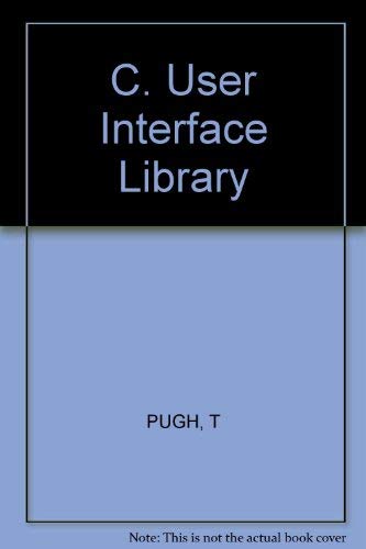 C User Interface Library (9781850582953) by Pugh, Ted