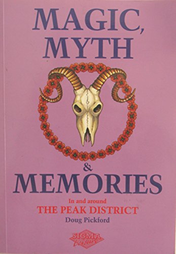 Beispielbild fr Magic, Myth and Memories in and Around the Peak District zum Verkauf von AwesomeBooks