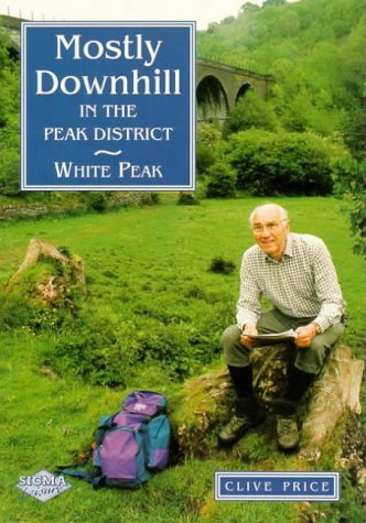 Stock image for Mostly Downhill in the Peak District: The White Peak v. 1 for sale by J. and S. Daft