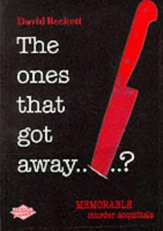 The Ones That Got Away?: Memorable Murder Acquittals (9781850584667) by David Beckett