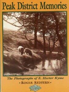 Imagen de archivo de Peak District Memories: Photographs of E.Hector Kyme a la venta por WorldofBooks