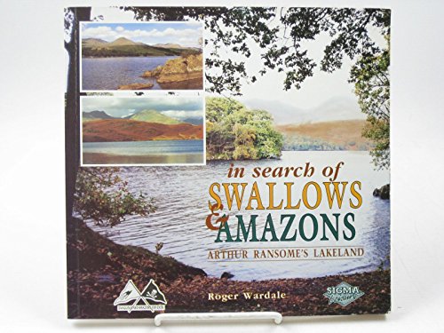 IN SEARCH OF SWALLOWS AND AMAZONS. Arthur Ransomes Lakeland.