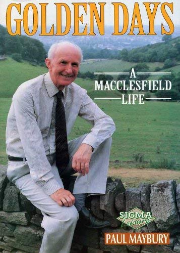 Stock image for Golden Days: A Macclesfield Life for sale by Reuseabook