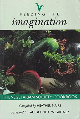 Stock image for Feeding the Imagination: Vegetarian Society Cookbook for sale by AwesomeBooks
