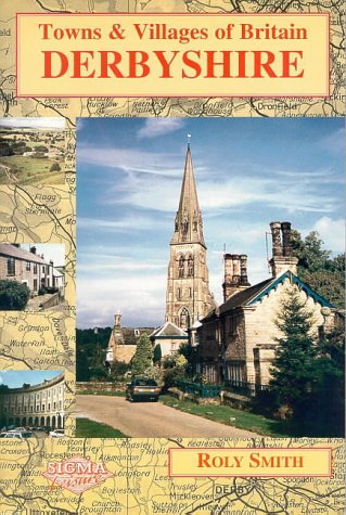 Towns and Villages of Britain: Derbyshire (Towns & Villages of Britain) (9781850586227) by Roly Smith