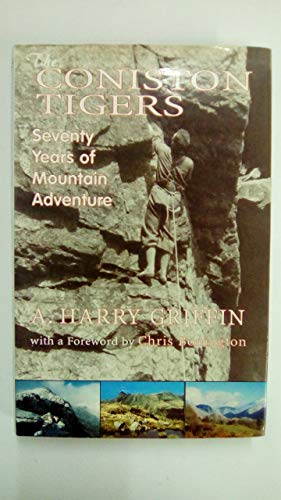 Imagen de archivo de The Coniston Tigers: Seventy Years of Mountain Adventure a la venta por MusicMagpie