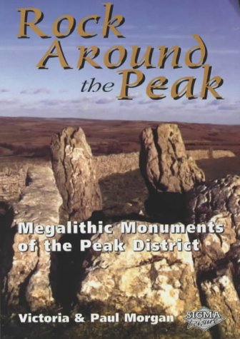 9781850587422: Rock Around the Peak: Megalithic Monuments of the Peak District