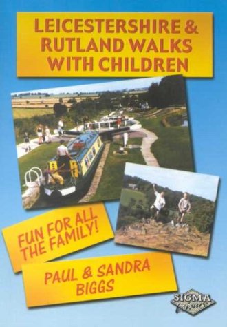 Leicestershire and Rutland: Walks With Children (9781850587705) by Paul Biggs; Sandra Biggs