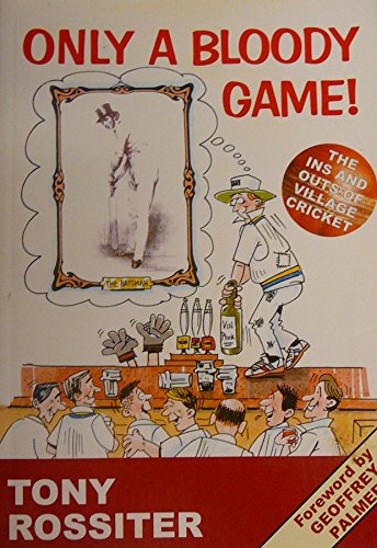 Stock image for Only a Bloody Game: A Light-hearted Look at Village Cricket for sale by WorldofBooks