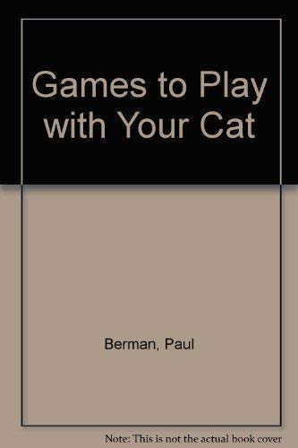 Games to Play with Your Cat (9781850587989) by Paul & Markham Roger Berman