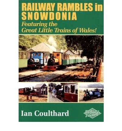 9781850588009: Railway Rambles in Snowdonia: Featuring the Great Little Trains of Wales [Idioma Ingls]