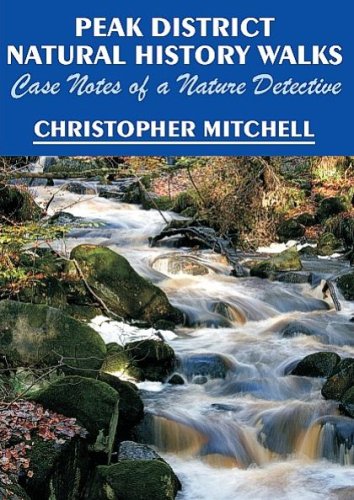 Peak District Natural History Walks: Case Notes of a Nature Detective (9781850588276) by Christopher Mitchell