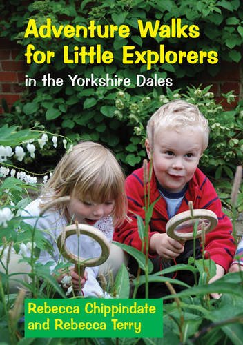 Stock image for Adventure Walks for Little Explorers in the Yorkshire Dales. Rebecca Chippindale & Rebecca Terry for sale by MusicMagpie