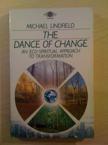 Imagen de archivo de The Dance of Change: An Eco-Spiritual Approach to Transformation a la venta por Wonder Book