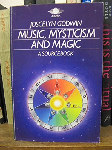 Music, mysticism, and magic: A sourcebook (9781850630401) by Godwin, Joscelyn