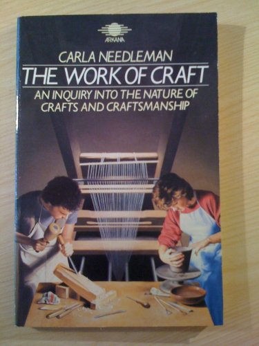 Beispielbild fr Work of Craft: An Inquiry into the Nature of Crafts and Craftsmanship zum Verkauf von WorldofBooks