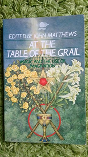 Stock image for At the table of the Grail: magic and the use of imagination. for sale by Cotswold Internet Books